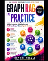 Graph RAG in Practice: Building Production AI Applications with Neo4j, LangGraph, MCP, and Agentic Workflows (Graph RAG Engineering Series) B0HBCHH6FR Book Cover