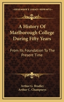 A History of Marlborough College During Fifty Years, From Its Foundation to the Present Time 1018467343 Book Cover