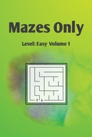 Mazes Only: Level: Easy Volume 1 B08NWJPKGD Book Cover