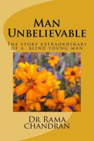 Man Unbelievable: The story extraordinary of a deaf and blind young man 1519703325 Book Cover
