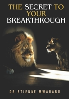 The Secret to Your Breakthrough B0CN2DLPZR Book Cover