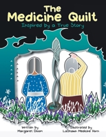 The Medicine Quilt: Inspired by a True Story 1480892165 Book Cover