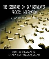 The Essentials on SAP Netweaver Process Integration - A SAP Mentor 2010 Series 0984235000 Book Cover