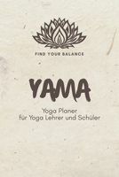 Yama - Yoga Planer für Yoga Lehrer und Schüler: A5 Yoga Logbuch | Yoga Planer | Yoga Tagebuch | Meditationsbuch | Geschenkbuch für Yogalehrer, ... Rishi, Männer und Frauen 165126337X Book Cover