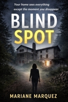 BLIND SPOT: Your home sees everything except the moment you disappear. B0GKG65XZC Book Cover