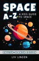 Space A to Z (Bilingual English–Spanish Edition): A Kids Guide to Space in English and Spanish (Ages 8–12) (A–Z English–Spanish Library) B0GX1RBCCN Book Cover
