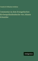 Commentar zu dem Evangelischen Kirchenpräludienbuche von Johann Schneider 3368606417 Book Cover