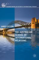 The Australian School of International Relations (The Palgrave Macmillan History of International Thought) 1137308052 Book Cover