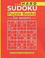 200 Hard Sudoku Puzzles For Seniors: Keep Your Memory Sharp With This Large Print Puzzle Book for Adults (Hard Level) B08H56CGCD Book Cover