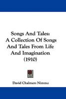 Songs and Tales: A Collection of Songs and Tales from Life and Imagination 1165790947 Book Cover