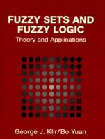 Fuzzy Sets and Fuzzy Logic: Theory and Applications 0131011715 Book Cover