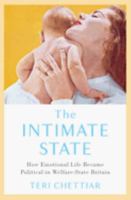 The Intimate State: How Emotional Life Became Political in Welfare-State Britain 0190931205 Book Cover