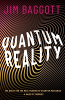Quantum Reality: The Quest for the Real Meaning of Quantum Mechanics - a Game of Theories 0198830157 Book Cover
