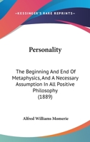 Personality. The Beginning and End of Metaphysics and a Necessary Assumption All Positive Philosophy 1148252754 Book Cover