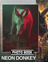 Neon Donkey Photo Book: Vibrant Artwork Featuring Neon Donkeys Ideal For Unique Wall Displays And Creative Spaces B0DQHXMFJ6 Book Cover