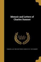 Memoir and letters of Charles Sumner 1361559608 Book Cover