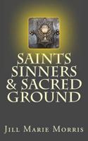 Saints Sinners & Sacred Ground 1468047949 Book Cover