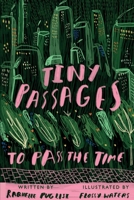 Tiny Passages to Pass the Time 1800745869 Book Cover
