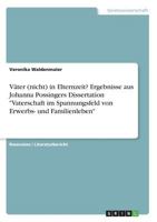 Väter (Nicht) in Elternzeit? Ergebnisse Aus Johanna Possingers Dissertation "vaterschaft Im Spannungsfeld Von Erwerbs- Und Familienleben" (German Edition) 3668482748 Book Cover