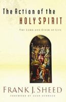The Action of the Holy Spirit, the Lord And Giver of Life: The Lord And Giver of Life 1593250703 Book Cover