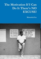 The Motivation If I Can Do It There's No Excuse 1365776077 Book Cover