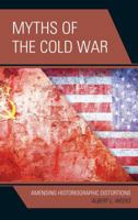 Myths of the Cold War: Amending Historiographic Distortions 0739189697 Book Cover