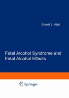 Fetal Alcohol Syndrome and Fetal Alcohol Effects 1461296625 Book Cover