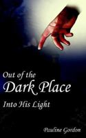 Out of the Dark Place:Into His Light 1420858661 Book Cover