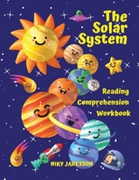 The Solar System Reading Comprehension Workbook: All about the universe and our solar system! Explore outer space, the Sun, the planets and their moon 1803971142 Book Cover