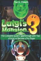 LUIGI’S MANSION 3: The Complete Guide & Walkthrough with Tips &Tricks to Become a Pro Player B086PVRHYG Book Cover