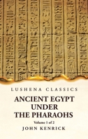 Ancient Egypt Under the Pharaohs Volume 1 of 2 1639236473 Book Cover