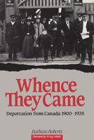 Whence They Came: Deportation from Canada 1900 - 1935 0776601636 Book Cover