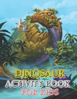 Dinosaur Activity book for kids: vol-1 1672743192 Book Cover