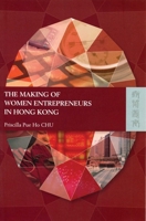 The Making of Women Entrepreneurs in Hong Kong 9622096433 Book Cover