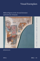 Visual Exemplars: Biblical Figures in the Art and Literature of Jewish Late Antiquity (Brill Reference Library of Judaism.) 9004750096 Book Cover