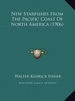 New Starfishes from the Pacific Coast of North America 1120654556 Book Cover