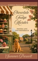 Chocolate Fudge Murder 1097980901 Book Cover