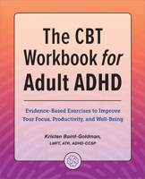 The CBT Workbook for Adult ADHD: Evidence-Based Exercises to Improve Your Focus, Productivity, and Wellbeing 1685394876 Book Cover