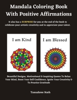 Mandala Coloring Book With Positive Affirmations: Beautiful Designs, Motivational & Inspiring Quotes To Relax Your Mind, Boost Your Self Confidence, I B08PX7K13R Book Cover