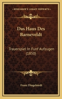 Das Haus Des Barneveldt: Trauerspiel In Funf Aufzugen (1850) 1167516451 Book Cover