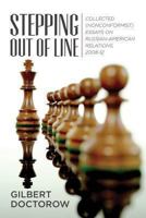Stepping Out of Line: Collected (Nonconformist) Essays on Russian-American Relations, 2008-12 1481270060 Book Cover