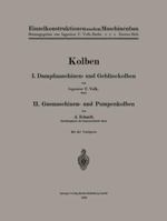 Kolben: I. Dampfmaschinen- Und Geblasekolben. II. Gasmaschinen- Und Pumpenkolben 3662357275 Book Cover