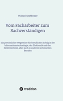 Vom Facharbeiter zum Sachverständigen: Ein persönlicher Wegweiser für den beruflichen Erfolg in der Informationstechnologie, der Elektronik und der ... anderen technischen Berufen (German Edition) 3384549686 Book Cover
