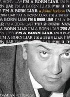 I'm a Born Liar: A Fellini Lexicon 0810946173 Book Cover