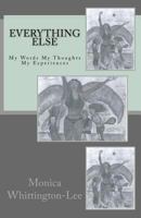 Everything Else: My Words My Thoughts My Experiences 151434386X Book Cover
