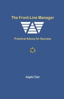 The Front-line Manager: Practical Advice for Success 177753836X Book Cover