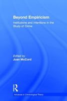 Beyond Empiricism: Institutions and Intentions in the Study of Crime (Advances in Criminological Theory) 0765802511 Book Cover