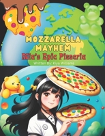 Mozzarella Mayhem: Mia's Epic Pizzeria B0CTV2P1ZG Book Cover