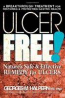 Ulcer Free!: Nature's Safe and Effective Remedy for Ulcers 0757002536 Book Cover