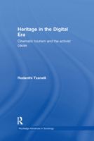 Heritage in the Digital Era: Cinematic Tourism and the Activist Cause 1138377120 Book Cover